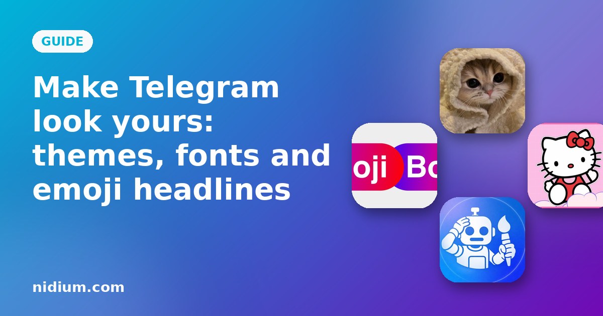 Make Telegram look yours: themes, fonts and emoji headlines